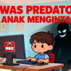 Waspada, Predator Anak Mengintai Ruang Digital